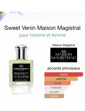 Sweet venin Maison Magistral